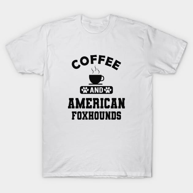 American Foxhound Dog - Coffee and american foxhounds T-Shirt by KC Happy Shop